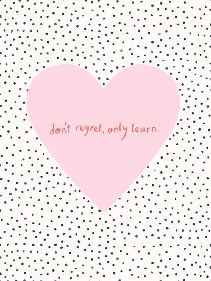 Dont Regret, Only Learn