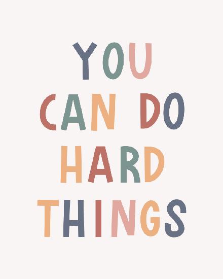 You Can Do Hard Things