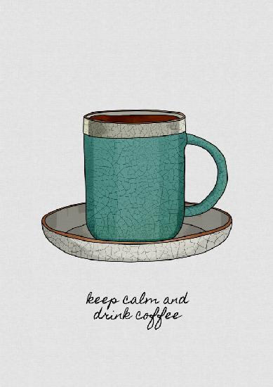 Keep Calm & Drink Coffee