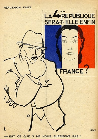 Will the 4th Republic still be France? Isn''t 3 enough?, from ''Le Temoin'', 1933-35 a Paul Iribe