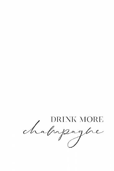 Drink more champagne