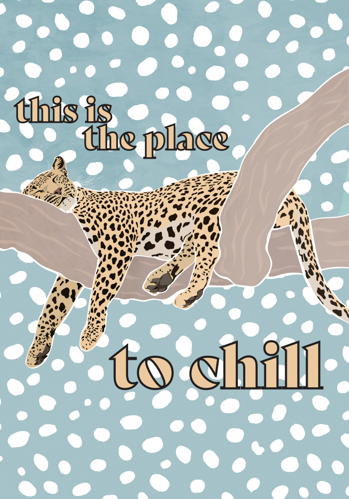 This Is the Place To Chill Leopard Kids Print a Sarah Manovski