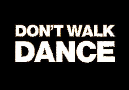 Dont Walk Dance