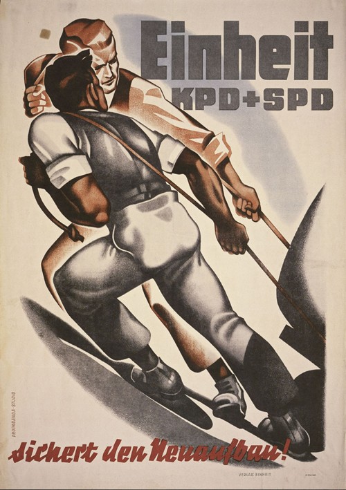 Unit of the KPD and SPD ensures the reconstruction! Propaganda poster to Merger of the KPD and SPD a Unbekannter Künstler