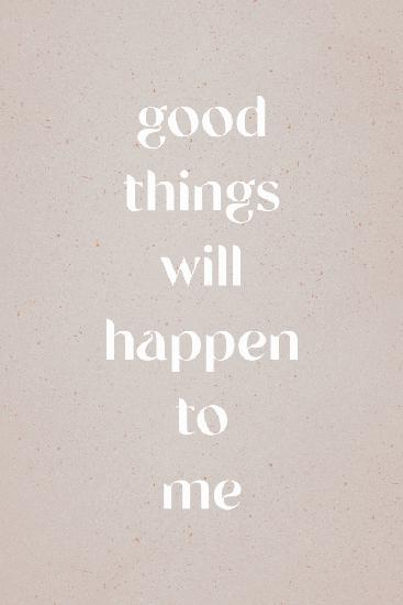 Good things will happen to me